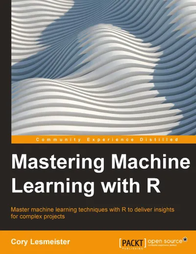 Mastering Machine Learning With R Master Machine Learning Techniques