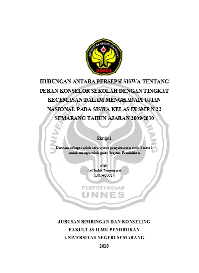 Hubungan Antara Persepsi Siswa Tentang Peran Konselor Sekolah Dengan Tingkat Kecemasan Dalam Menghadapi Ujian Nasional Pada Siswa Kelas Ix Smp N 22 Semarang Tahun Ajaran 2009 2010