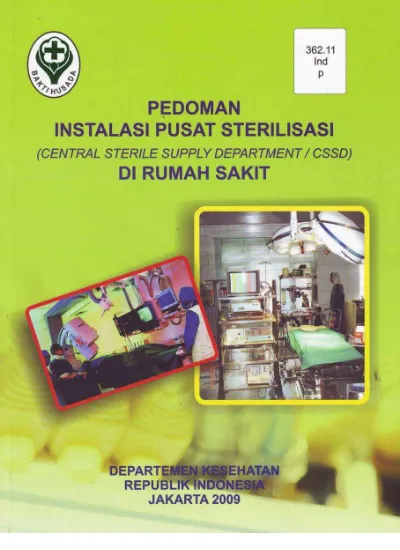 Pedoman instalasi pusat sterilisasi (Central sterile supply departmen/CSSD) di Rumah Sakit - [BUKU]