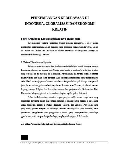 Indonesia dihuni oleh beragam suku bangsa yang tersebar di wilayah indonesia. salah satu faktor penyebab terjadinya kemajumukan tersebut adalah