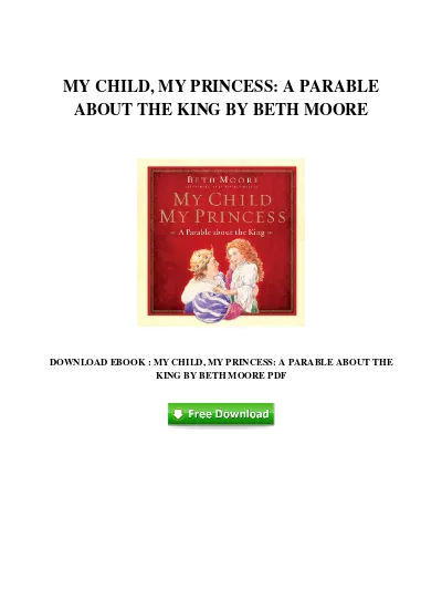 MY CHILD, MY PRINCESS: A PARABLE ABOUT THE KING BY BETH MOORE