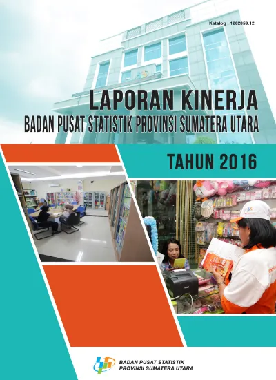 LAPORAN KINERJA BADAN PUSAT STATISTIK PROVINSI SUMATERA UTARA TAHUN 2016