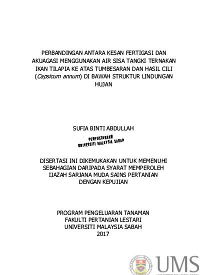 Perbandingan Antara Kesan Fertigasi Dan Akuagasi Menggunakan Air Sisa Tangki Ternakan Ikan Tilapia Ke Atas Tumbesaran Dan Hasil Cili Capsicum Annum Di Bawah Struktur Lindungan Hujan