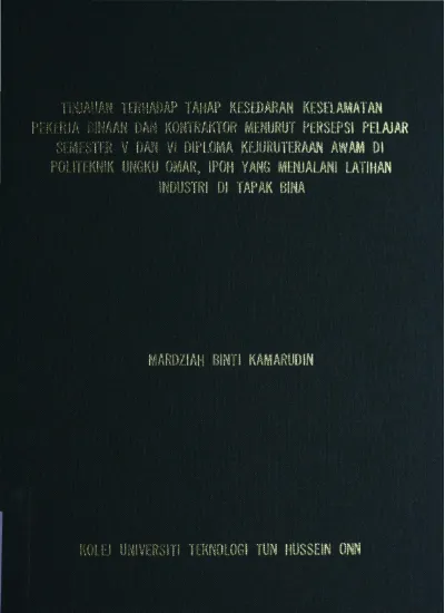 Tinjauan Terhadap Tahap Kesedaran Keselamatan Pekerja Binaan Dan Kontraktor Menurut Persepsi Pelajar Semester V Dan Vi Diploma Kejuruteraan Awam Politeknik Ungku Omar Ipoh Yang Menjalani Latihan Industri Di Tapak Bina