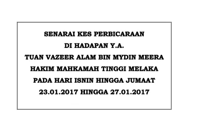 Senarai Kes Perbicaraan Mahkamah Tinggi Di Hadapan Y A Dato Vazeer Alam Bin Mydin Meera Hakim Mahkamah Tinggi Malaya Melaka